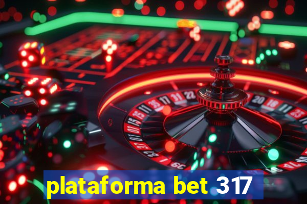 plataforma bet 317